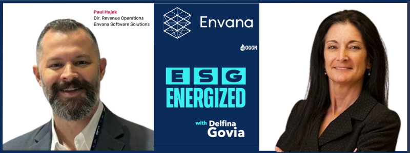 OGGN ESG Energized Podcast Envana Softare Solutions Paul Hajek Delfina Govia